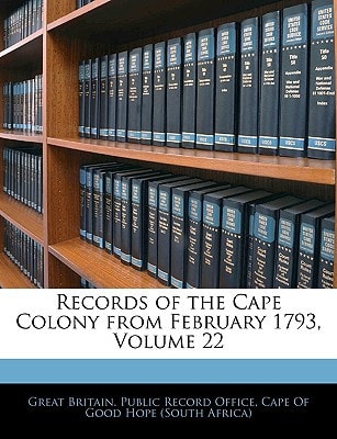 Records of the Cape Colony from February 1793, Volume 22