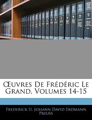 Œuvres De Frédéric Le Grand, Volumes 14-15