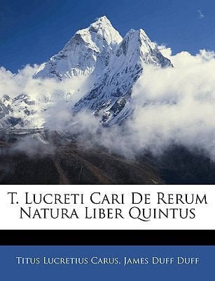 T. Lucreti Cari De Rerum Natura Liber Quintus