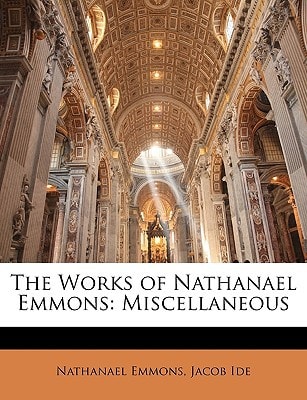 The Works of Nathanael Emmons: Miscellaneous