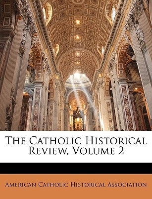 The Catholic Historical Review, Volume 2