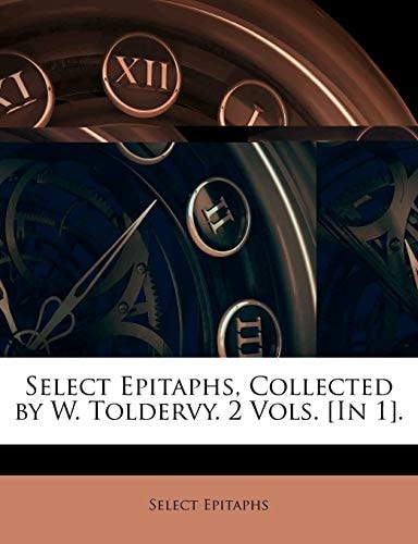 Select Epitaphs, Collected by W. Toldervy. 2 Vols. [In 1].
