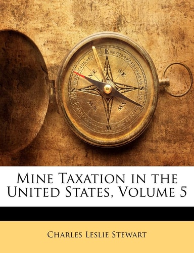 Mine Taxation in the United States, Volume 5