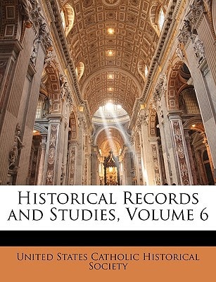 Historical Records and Studies, Volume 6