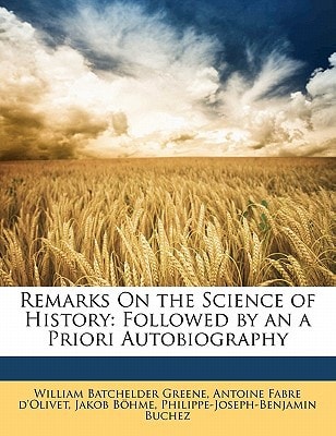 Remarks On the Science of History: Followed by an a Priori Autobiography