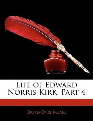Life of Edward Norris Kirk, Part 4