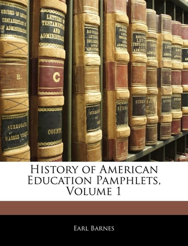 History of American Education Pamphlets, Volume 1
