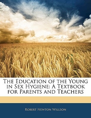 The Education of the Young in Sex Hygiene: A Textbook for Parents and Teachers