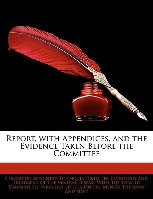 Report, with Appendices, and the Evidence Taken Before the Committee