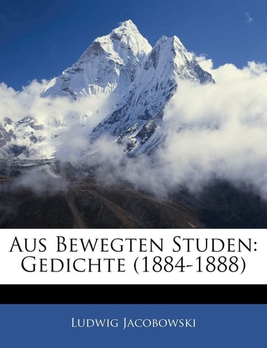 Aus Bewegten Studen: Gedichte (1884-1888) (English and German Edition)