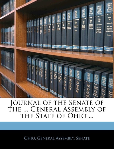 Journal of the Senate of the ... General Assembly of the State of Ohio ...