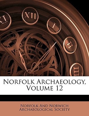 Norfolk Archaeology, Volume 12