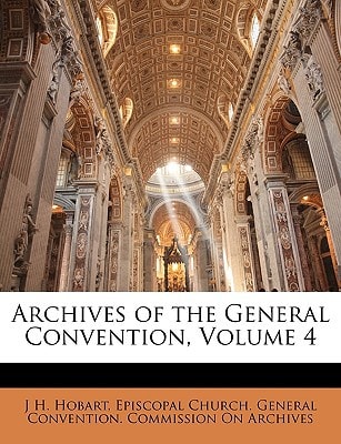 Archives of the General Convention, Volume 4