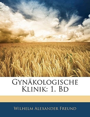 Gynäkologische Klinik: 1. Bd