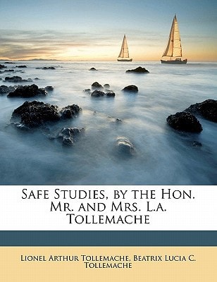 Safe Studies, by the Hon. Mr. and Mrs. L.a. Tollemache