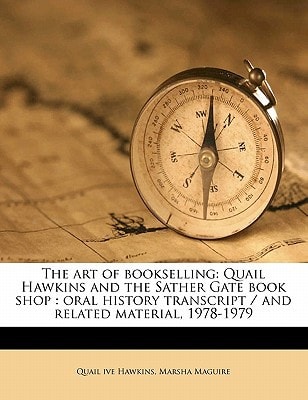 The art of bookselling: Quail Hawkins and the Sather Gate book shop : oral history transcript / and related material, 1978-197
