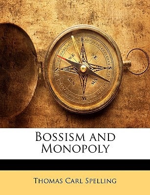 Bossism and Monopoly