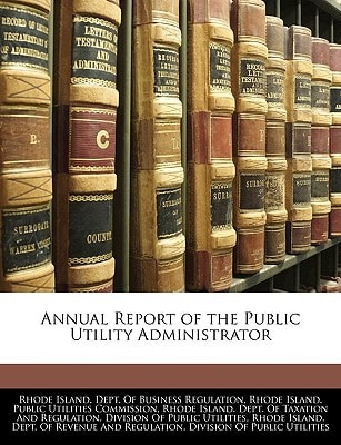 Annual Report of the Public Utility Administrator