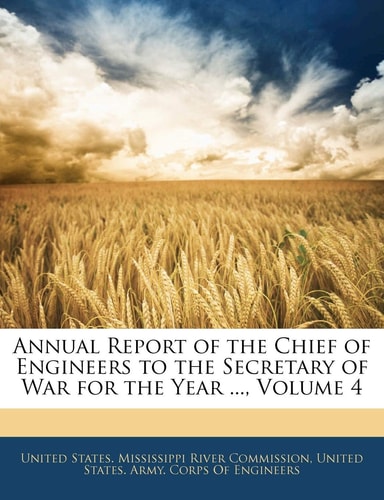 Annual Report of the Chief of Engineers to the Secretary of War for the Year ..., Volume 4