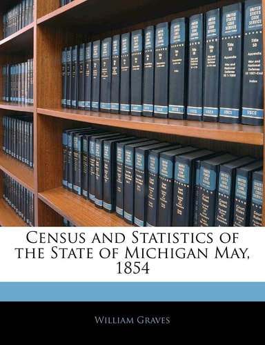 Census and Statistics of the State of Michigan May, 1854