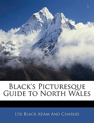 Black's Picturesque Guide to North Wales