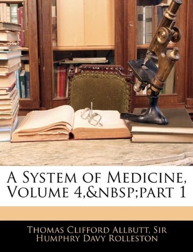A System of Medicine, Volume 4, part 1