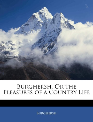 Burghersh, Or the Pleasures of a Country Life