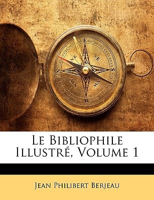 Le Bibliophile Illustré, Volume 1