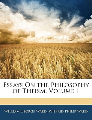 Essays On the Philosophy of Theism, Volume 1