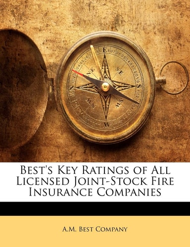 Best's Key Ratings of All Licensed Joint-Stock Fire Insurance Companies
