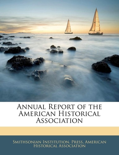 Annual Report of the American Historical Association