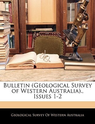 Bulletin (Geological Survey of Western Australia)., Issues 1-2