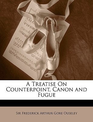A Treatise On Counterpoint, Canon and Fugue