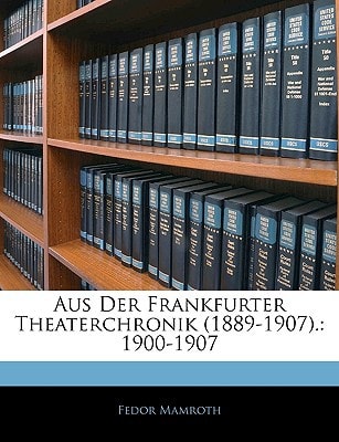 Aus Der Frankfurter Theaterchronik (1889-1907).: 1900-1907