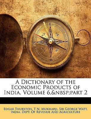 A Dictionary of the Economic Products of India, Volume 6, part 2