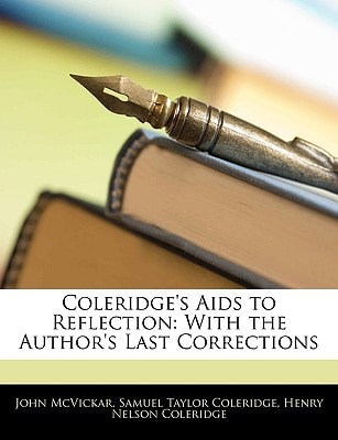 Coleridge's Aids to Reflection: With the Author's Last Corrections