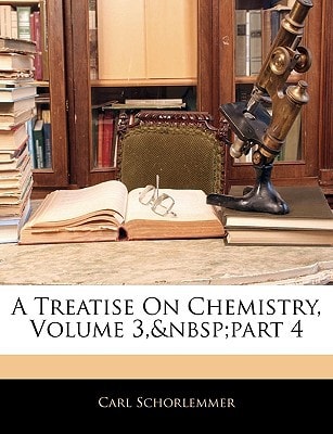A Treatise On Chemistry, Volume 3, part 4