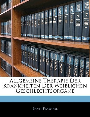 Allgemeine Therapie Der Krankheiten Der Weiblichen Geschlechtsorgane