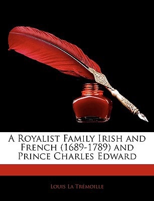A Royalist Family Irish and French (1689-1789) and Prince Charles Edward
