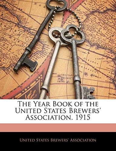 The Year Book of the United States Brewers' Association. 1915