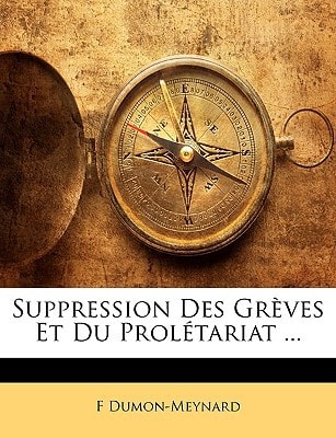 Suppression Des Grèves Et Du Prolétariat ...
