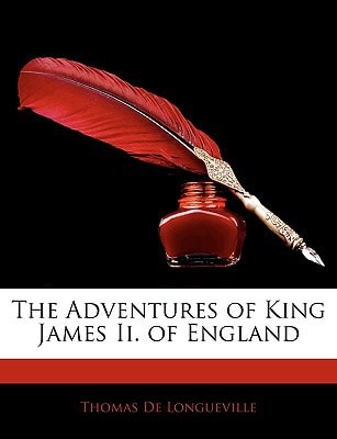The Adventures of King James II. of England