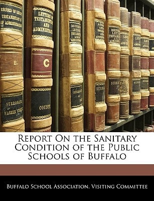 Report On the Sanitary Condition of the Public Schools of Buffalo