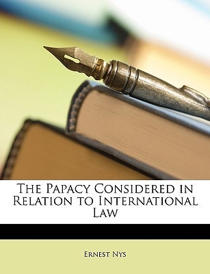 The Papacy Considered in Relation to International Law
