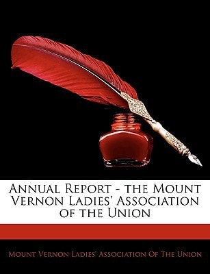 Annual Report - the Mount Vernon Ladies' Association of the Union