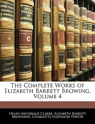 The Complete Works of Elizabeth Barrett Browing, Volume 4