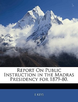 Report On Public Instruction in the Madras Presidency for 1879-80.
