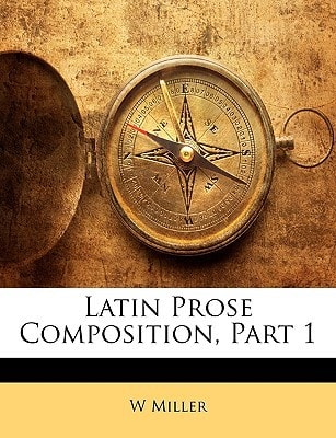 Latin Prose Composition, Part 1