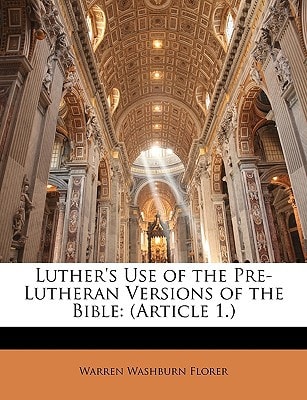 Luther's Use of the Pre-Lutheran Versions of the Bible: (Article 1.)