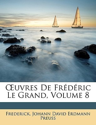 Œuvres De Frédéric Le Grand, Volume 8